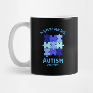 In April we wear BLUE for Autism awareness Month Mug